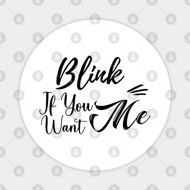 blink if you want me Magnet by bisho2412